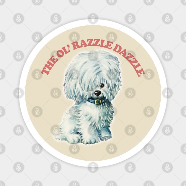 The Ol' Razzle Dazzle! Magnet by DankFutura